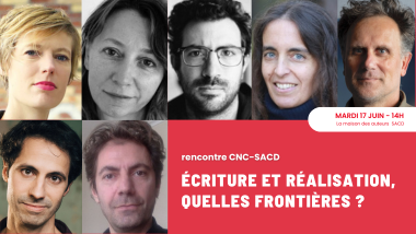 Rencontre sur les frontières entre écriture et réalisation à la SACD le 17 juin